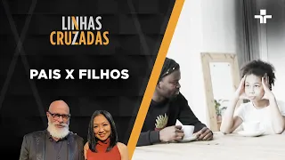 Linhas Cruzadas | Pais x filhos | 10/03/2022