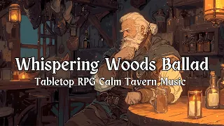 Whispering Woods Ballad | Calm Tavern Music | D&D/TTRPG Music | 1 Hour