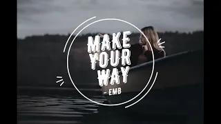 MAKE YOUR WAY - EMBRZ ( CHILL )