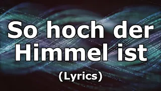 So hoch der Himmel ist - Text/Lyrics