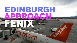Edinburgh Arrival Fenix A320 MSFS /4K HDR