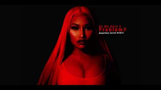 Nicki Minaj | Do We Have A Problem? | Angelino Loren Remix