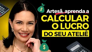 Artesã, aprenda a calcular o lucro do seu ateliê!