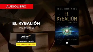 El Kybalión de Hermes Trismegisto - Tres Iniciados | Audiolibro