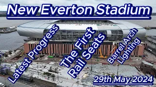 New Everton Stadium - 29th May - First Rail Seats - Bramley Moore Dock - latest drone update #efc