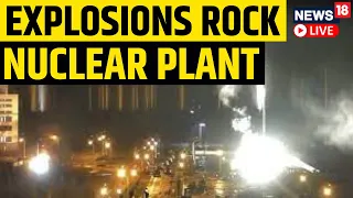 Russia Vs Ukraine War Update LIVE | Explosion At Ukraine's Zaporizhzhia Nuclear Power Plant | News18