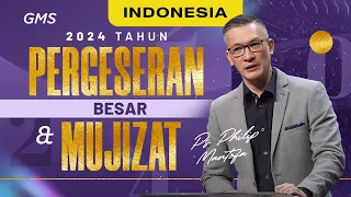 Indonesia | 2024 Tahun Pergeseran Besar & Mujizat - Ps. Philip Mantofa (Official GMS Church)