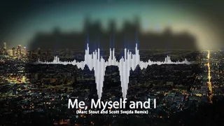 G-Eazy x Bebe Rexha - Me, Myself & I - (Marc Stout and Scott Svejda Remix)