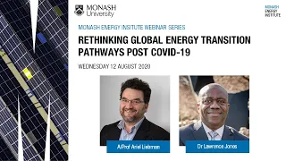 Rethinking Global Energy Transition Pathways Post Covid-19 |  Monash Energy Webinar Series