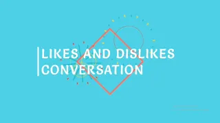 Likes and Dislikes Conversation