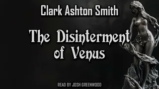 The Disinterment of Venus by Clark Ashton Smith | Averoigne | Dark Fantasy Short Story Audiobook