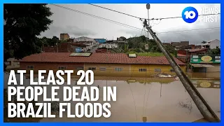 Brazil Floods Worsen After Dam Bursts | 10 News First