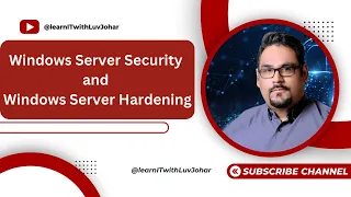 Windows Server Security and Windows Server Hardening Series Part 1 - By Luv Johar and Akshay Dixit