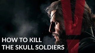 METAL GEAR SOLID 5 V - How to Kill / Defeat the Skull Soldiers in the 'Traitors Caravan' Mission