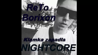 ReTo ft. Borixon - Klamka zapadła(Nightcore)