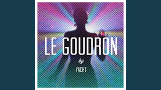 Le Goudron (Yacht Remix)