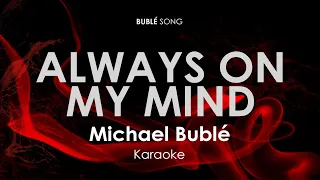 Always on My Mind | Michael Buble karaoke