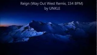 UNKLE - Reign (Way Out West Remix @ 144 BPM)