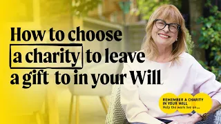 How to choose a charity to leave a gift to - Remember A Charity with Janet Ellis