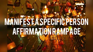 Manifest Your Specific Person Affirmation Rampage | Self-Concept For Commitment And Consistency