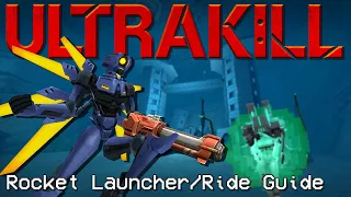 ULTRAKILL - The Rocket Launcher, Rocket Riding, and Rocket Enjoying Guide