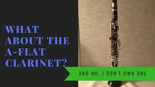 What about the A-flat Clarinet?