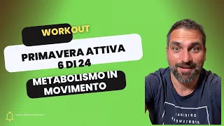 Workout Primavera Attiva: Metabolismo in Movimento! 6/24