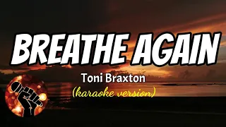 BREATHE AGAIN - TONY BRAXTON (karaoke version)