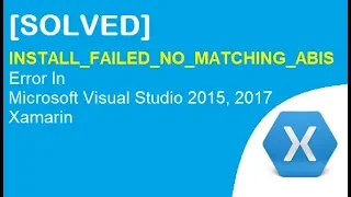 [SOLVED!!] INSTALL_FAILED_NO_MATCHING_ABIS Error In Microsoft Visual Studio Xamarin 2017