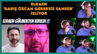 Elraenn Barış Özcan Gereksiz Sansür 1 ve 2'yi İzliyor (2023)