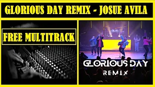 FREE MULTITRACK GLORIOUS DAY REMIX JOSUE AVILA