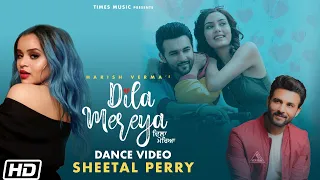 Dila Mereya | Dance Video| Sheetal Perry| Harish Verma| Himanshi Parashar| Latest Punjabi Songs 2020