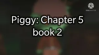 Piggy: Chapter 5, Book 2 meme (idk what it's called)