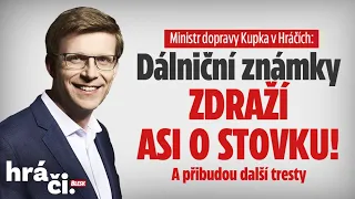 Ministr dopravy Kupka v Hráčích: Dálniční známky zdraží asi o stovku! A přibudou další tresty