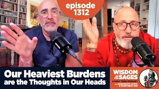 1312: Our Heaviest Burdens are the Thoughts in Our Heads