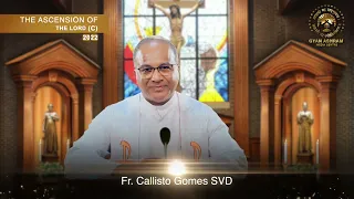 THE ASCENSION OF THE LORD (C) | Fr. Callisto Gomes SVD | GYAN ASHRAM MEDIA CENTRE |