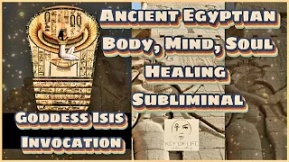 Goddess Isis Invocation| Ancient Egyptian Body, Mind& Soul Healing Subliminal| Protection| Balancing