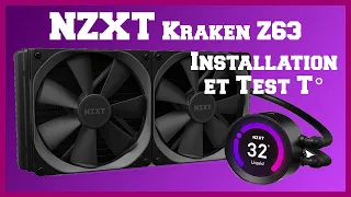 NZXT Kraken Z63, installation et test, watercooling ou ventirad ?