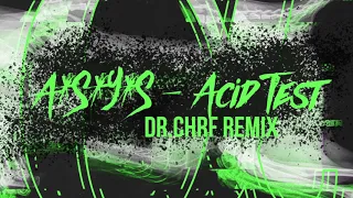 A*S*Y*S - Acid Test (Dr.ChrF Remix) FREE DOWNLOAD