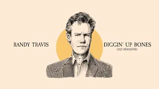 Randy Travis - Diggin' Up Bones (2021 Remaster)