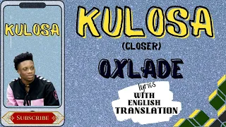 KULOSA (closer)// OXLADE// w/English translation//LYRICS VIDEO #africa #afrobeats #kulosa #oxlade