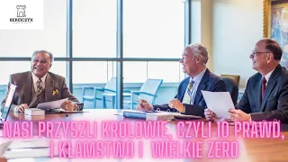 Nasi przyszli królowie, czyli 10 prawd, 1 kłamstwo i wielkie zero