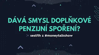 Dává smysl doplňkové penzijní spoření?