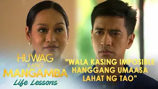 "Wala kasing imposible hanggang umaasa lahat ng tao" | Huwag Kang Mangamba Life Lesson EP7