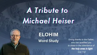 A Tribute to Michael Heiser - Elohim Word Study - Divine Council - Psalm 82