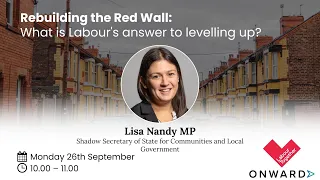 Rebuilding the Red Wall: What is Labour’s answer to levelling up?