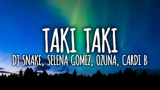 DJ Snake, Selena Gomez, Ozuna, Cardi B - Taki Taki (Lyrics)