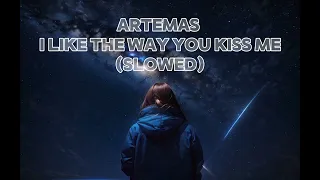 Artemas - i like the way you kiss me (Slowed)