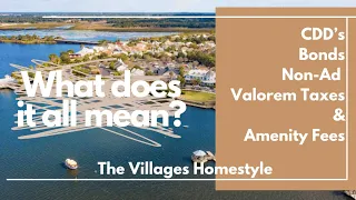 Understanding CDDs, Bonds, Taxes, and Amenity Fees in The Villages, Florida | Comprehensive Guide