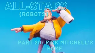 "All-Stars" (Robots) Part 20 - Rick Mitchell's Home